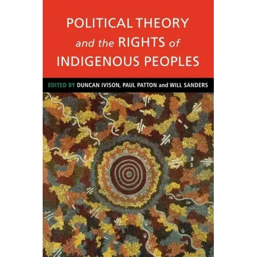 Political Theory and the Rights of Indigenous Peoples