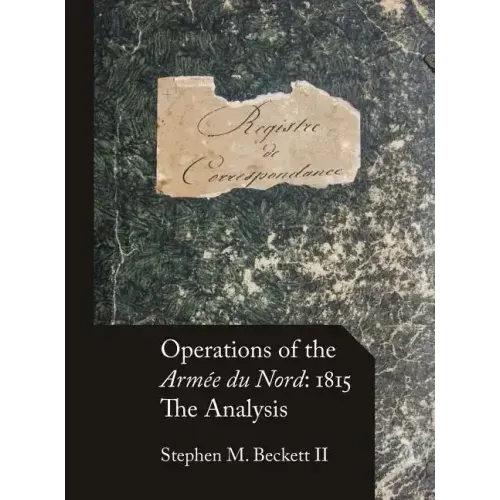 Operations of the Armée du Nord: 1815: The Analysis