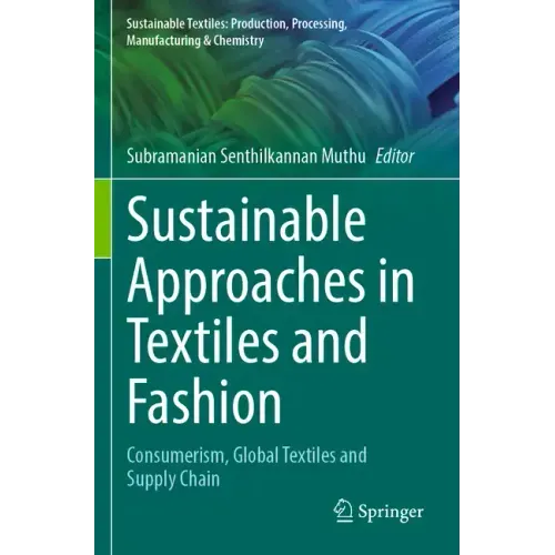 Sustainable Approaches in Textiles and Fashion: Consumerism, Global Textiles and Supply Chain