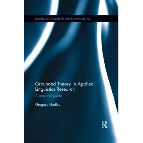 Grounded Theory in Applied Linguistics Research: A Practical Guide