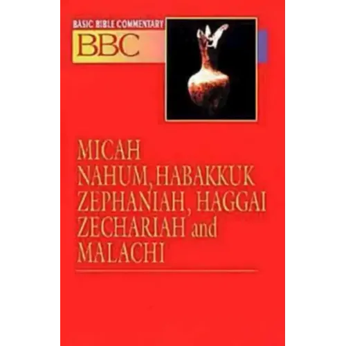 Basic Bible Commentary Micah, Nahum, Habakkuk, Zephaniah, Haggai, Zechariah and Malachi