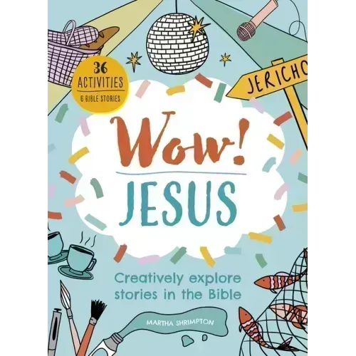 Wow! Jesus: Creatively Explore Stories in the Bible