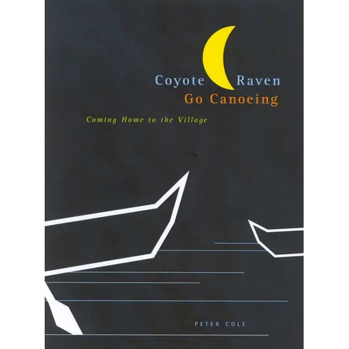 Coyote and Raven Go Canoeing: Coming Home to the Village
