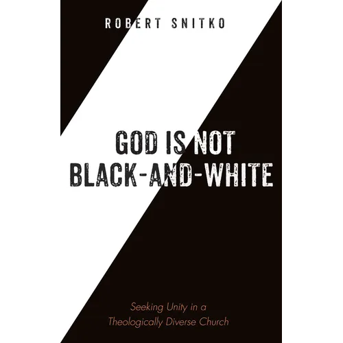 God Is Not Black-And-White: Seeking Unity in a Theologically Diverse Church