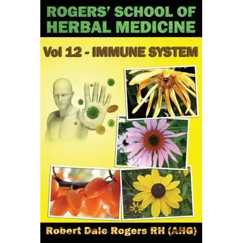 Rogers' School of Herbal Medicine Volume 12: Immune System