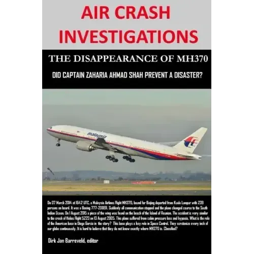AIR CRASH INVESTIGATIONS - THE DISAPPEARANCE OF MH370 - Did Captain Zaharie Ahmad Shah prevent a disaster?