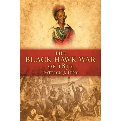 The Black Hawk War of 1832: Volume 10