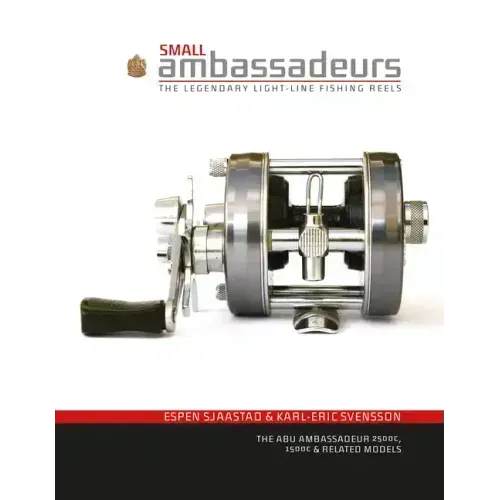 Small Ambassadeurs: The Legendary Light-Line Fishing Reels: The Abu Ambassadeur 2500c, 1500c & Related Models