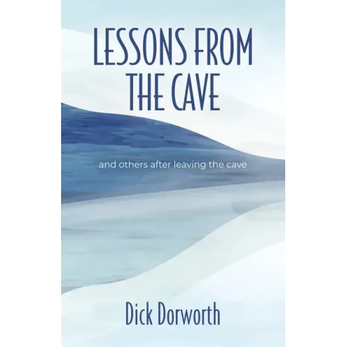 LESSONS FROM THE CAVE and others after leaving the cave
