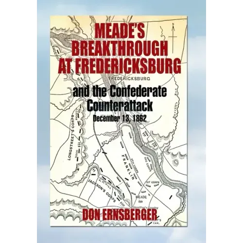 Meade's Breakthrough at Fredericksburg