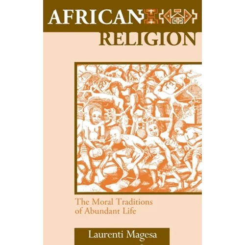 African Religion: The Moral Traditions of Abundant Life