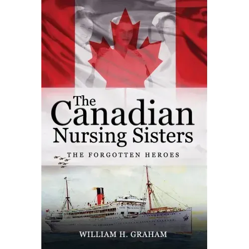 Canadian Nursing Sisters - The Forgotten Heroes