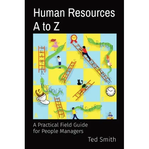 Human Resources A to Z: A Practical Field Guide for People Managers