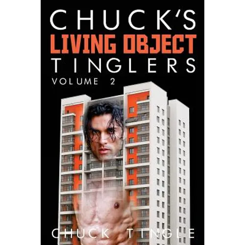 Chuck's Living Object Tinglers: Volume 2