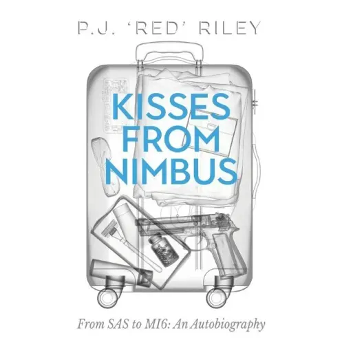 Kisses From Nimbus: From SAS to MI6: An Autobiography