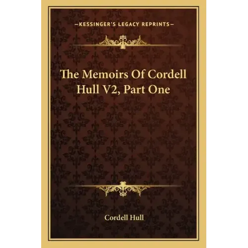 The Memoirs of Cordell Hull V2, Part One