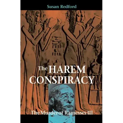 The Harem Conspiracy: The Murder of Ramesses III
