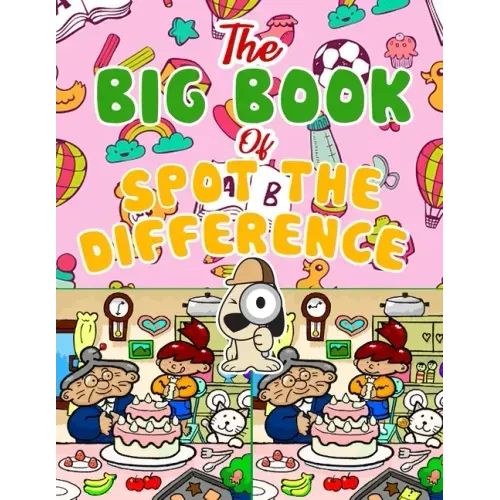 The Big Book of Spot the Difference: Over 30 Pictures Puzzles, Search & Find Fun For Kids Ages 4-8, 6-8, 8-12