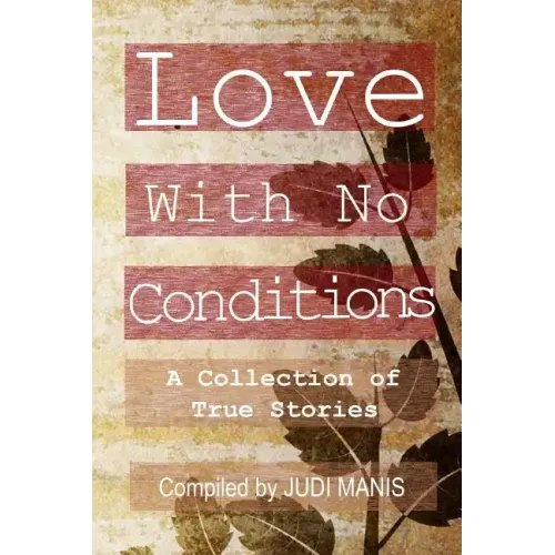 Love With No Conditions: A Collection of True Stories