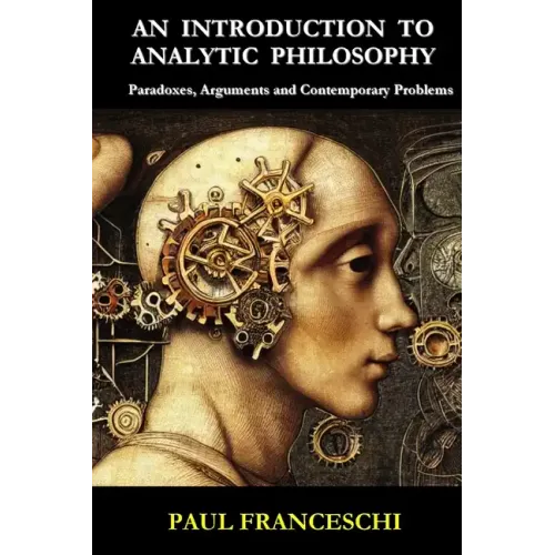 An Introduction to Analytic Philosophy: Paradoxes, Arguments and Contemporary Problems