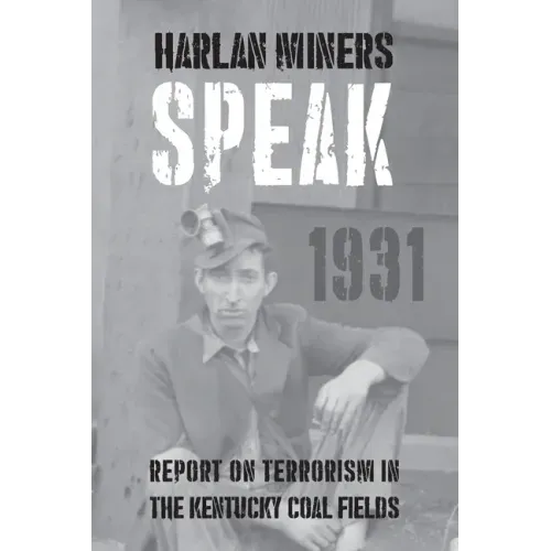 Harlan Miners Speak: Report on Terrorism in the Kentucky Coal Fields
