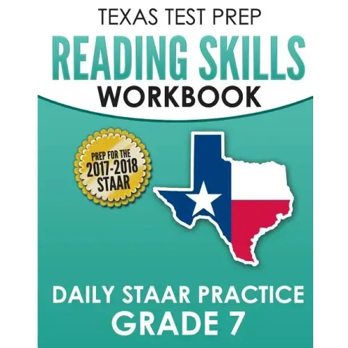 TEXAS TEST PREP Reading Skills Workbook Daily STAAR Practice Grade 7: Preparation for the STAAR Reading Assessment