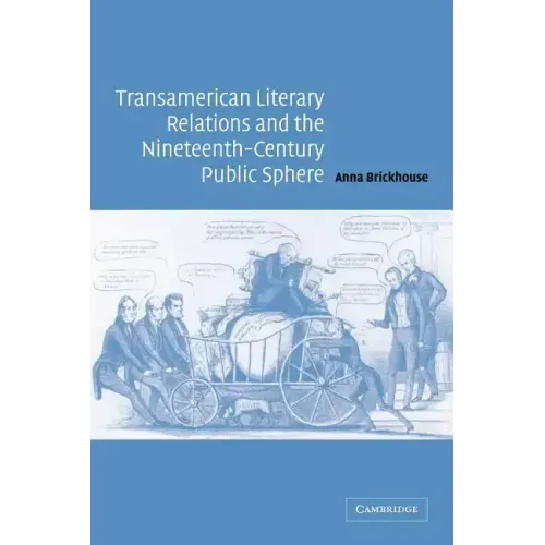 Transamerican Literary Relations and the Nineteenth-Century Public Sphere