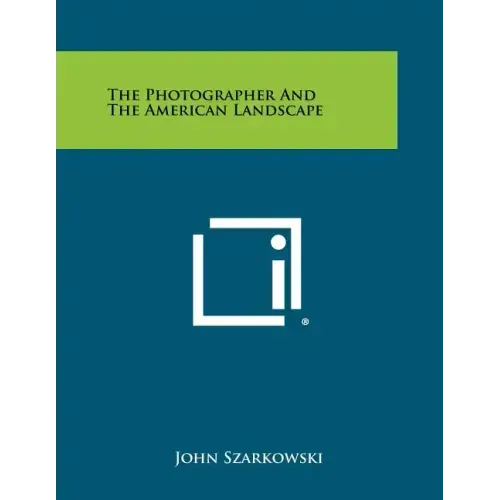 The Photographer And The American Landscape