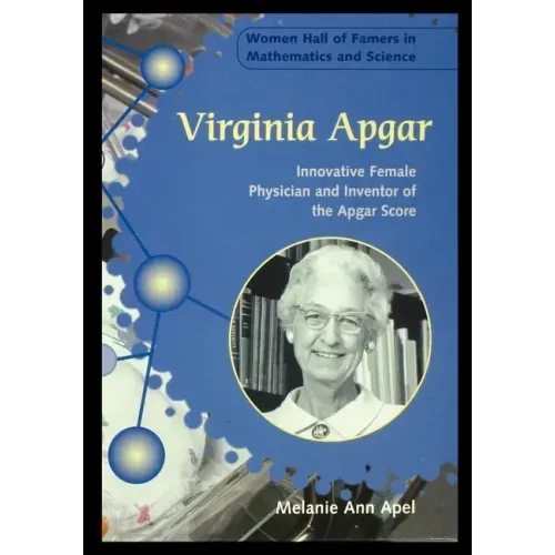 Virginia Apgar: Innovative Female Physician and Inventor of the Apgar Score