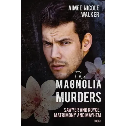 The Magnolia Murders (Sawyer and Royce: Matrimony and Mayhem Book 1)