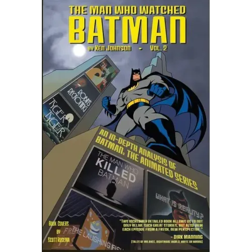 The Man Who Watched Batman Vol.2: an in depth guide to Batman: The Animated Series