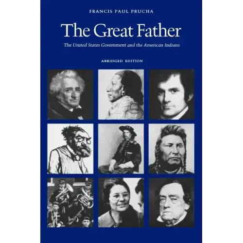 The Great Father: The United States Government and the American Indians (Abridged Edition)