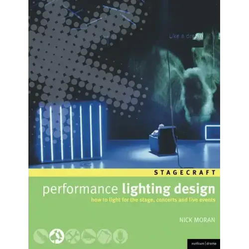 Performance Lighting Design: How to light for the stage, concerts and live events