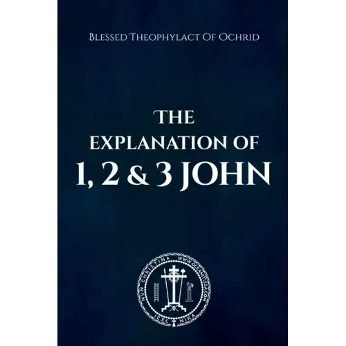 The Explanation of 1, 2 & 3 John