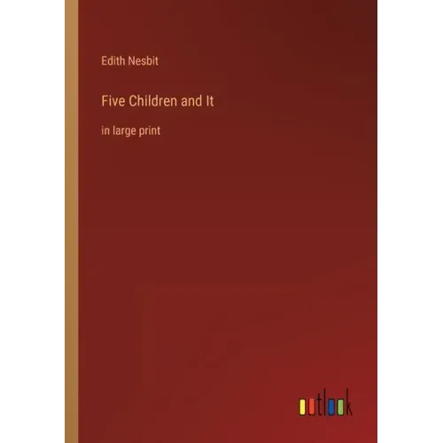 Five Children and It: in large print