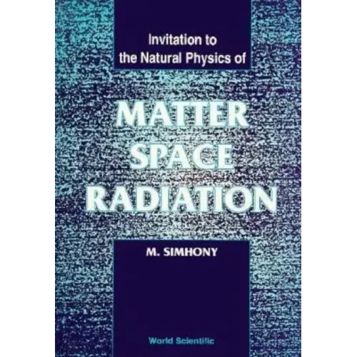 Matter, Space and Radiation, Invitation to the Natural Physics of