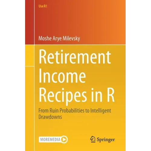 Retirement Income Recipes in R: From Ruin Probabilities to Intelligent Drawdowns
