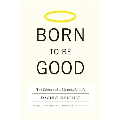 Born to Be Good: The Science of a Meaningful Life