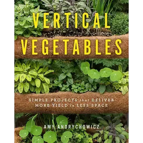 Vertical Vegetables: Simple Projects That Deliver More Yield in Less Space