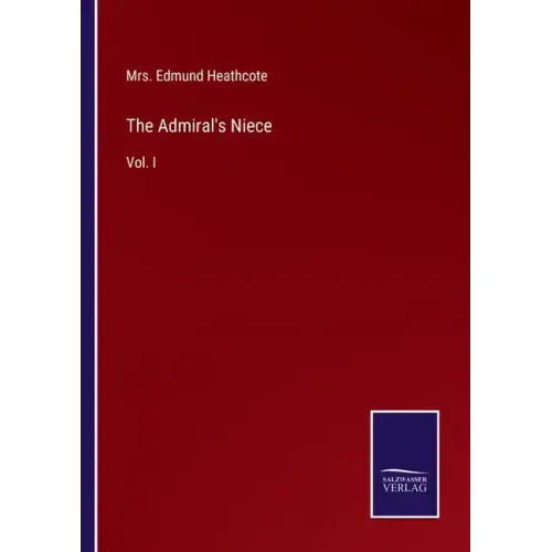 The Admiral's Niece: Vol. I