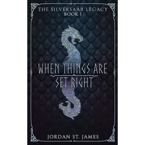 When Things Are Set Right: The Silversaar Legacy: Book 1