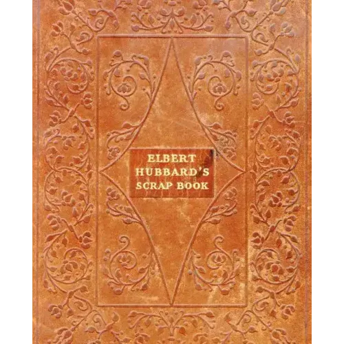 Elbert Hubbard's Scrap Book