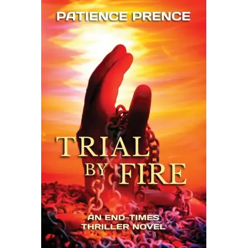 Trial By Fire: An End-Times Thriller Novel