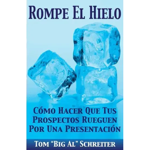 Rompe El Hielo: Cómo Hacer Que Tus Prospectos Rueguen Por una Presentación