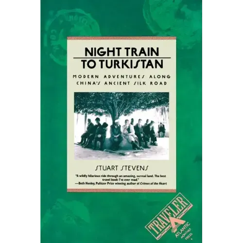 Night Train to Turkistan: Modern Adventures Along China's Ancient Silk Road