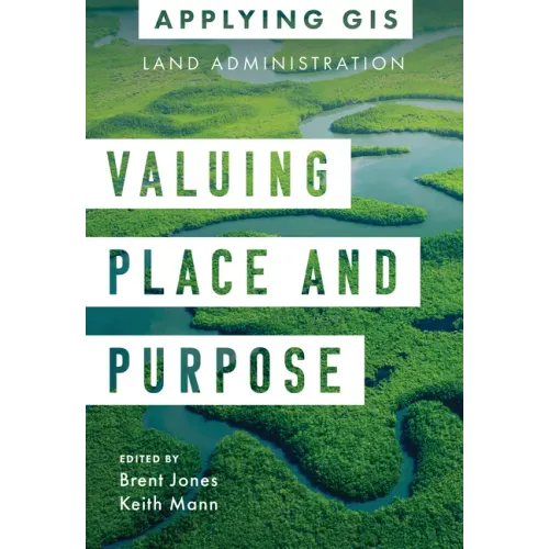 Valuing Place and Purpose: GIS for Land Administration