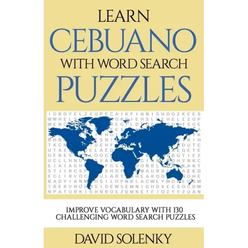 Learn Cebuano with Word Search Puzzles: Learn Cebuano Language Vocabulary with Challenging Word Find Puzzles for All Ages