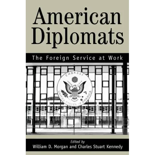 American Diplomats: The Foreign Service at Work