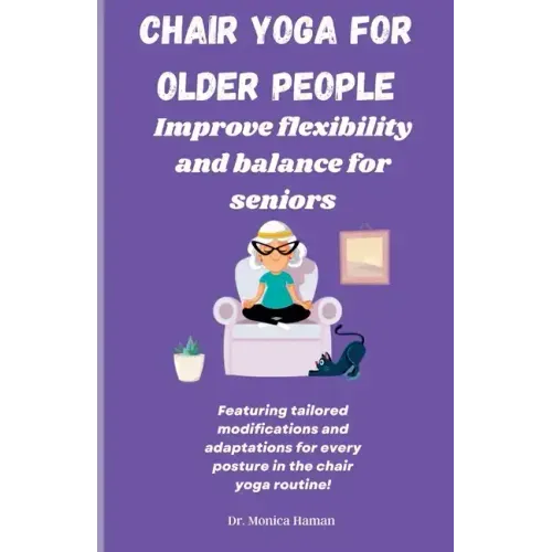 Chair Yoga for Older People: Improve Flexibility and Balance for Seniors