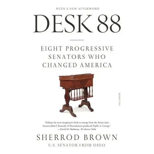 Desk 88: Eight Progressive Senators Who Changed America
